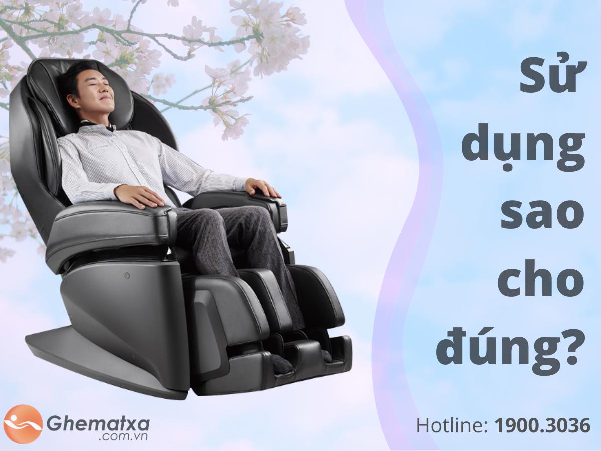 SỬ DỤNG GHẾ MASSAGE THẾ NÀO ĐỂ HIỆU QUẢ TỐT NHẤT? 